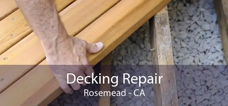 Decking Repair Rosemead - CA