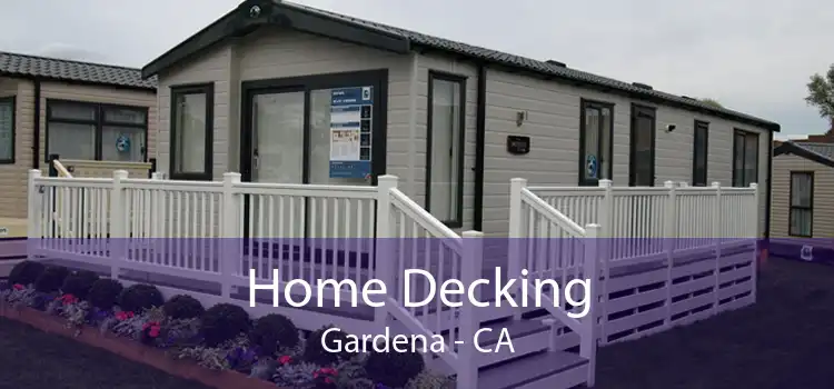 Home Decking Gardena - CA